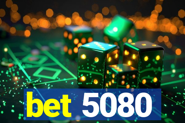 bet 5080